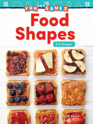 cover image of Fun and Games Food Shapes: 2-D Shapes